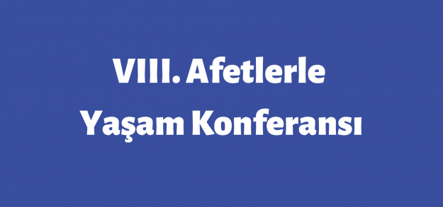 VIII. Afetlerle Yaşam Konferansı