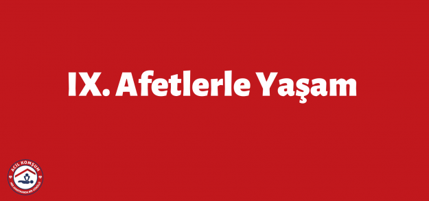 IX. Afetlerle Yaşam