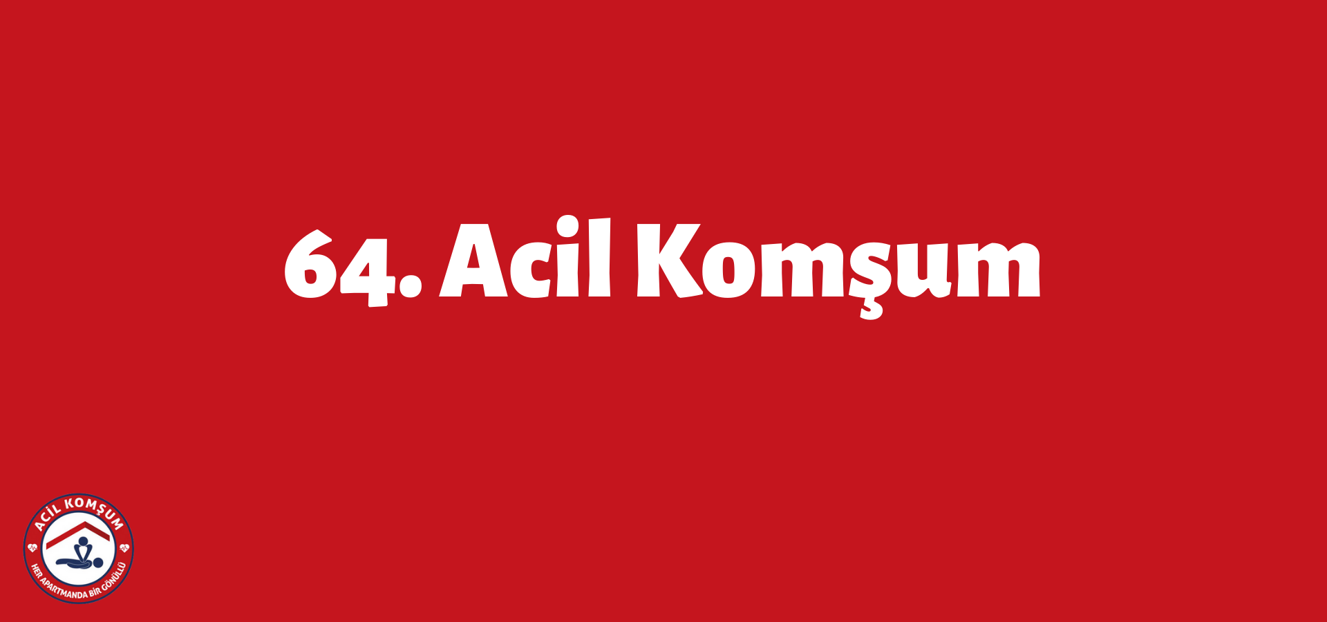 64. Acil Komşum